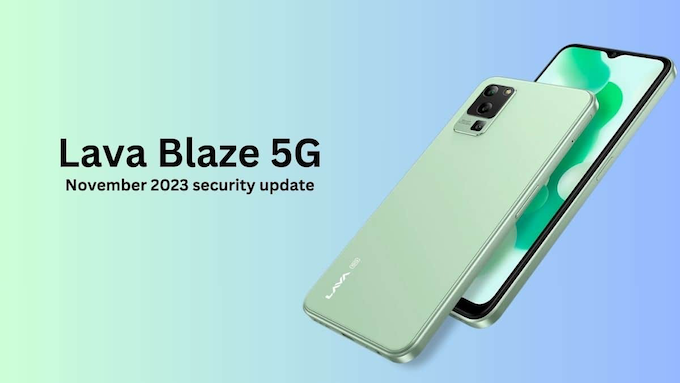 Lava Blaze NXT nhận bản cập nhật vá lỗi bảo mật Android tháng 12 năm 2023