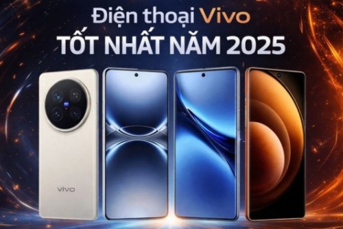 Top điện thoại Vivo tốt nhất 2025: Đa dạng các phân khúc và nhu cầu