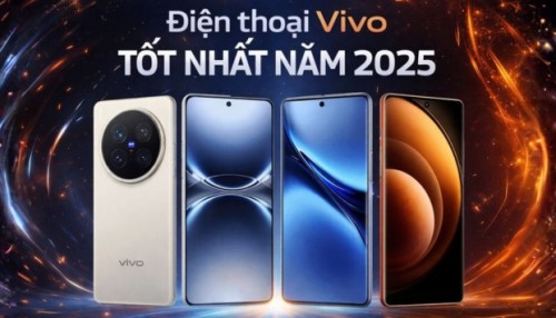 Top điện thoại Vivo tốt nhất 2025: Đa dạng các phân khúc và nhu cầu