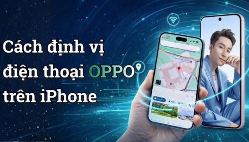 3 Cách định vị điện thoại OPPO trên iPhone mới nhất 2026