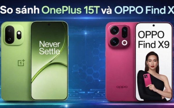 OnePlus 15T vs OPPO Find X9: Chọn Pin 7500mAh hay Camera Hasselblad?