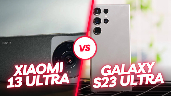 Xiaomi 13 Ultra và Galaxy S23 Ultra: Cuộc đối đầu giữa hai ông lớn công nghệ