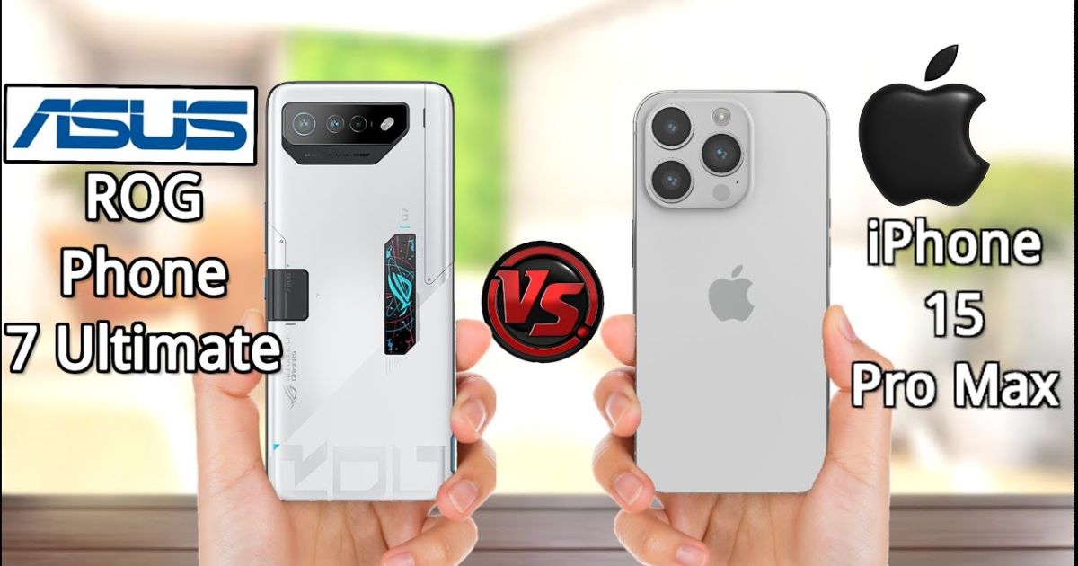 Nên chọn mua iPhone 15 Pro Max hay Asus Rog Phone 7 Ultimate