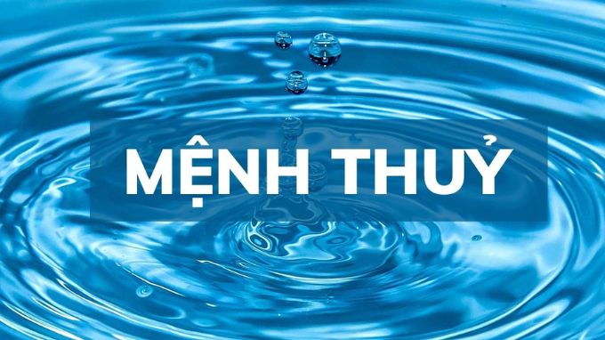 Người mệnh Thủy sinh năm bao nhiêu?