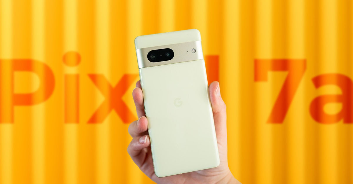 Google Pixel 7a khi nào ra mắt đã được chính Google xác nhận