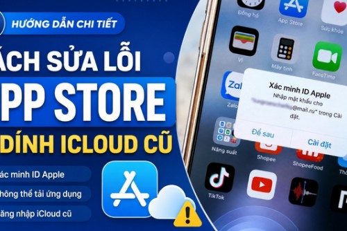 Cách sửa lỗi App Store dính iCloud cũ dứt điểm 100%
