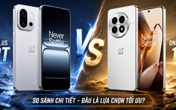 So sánh OnePlus 13T và OnePlus 13: Nên mua máy nào?