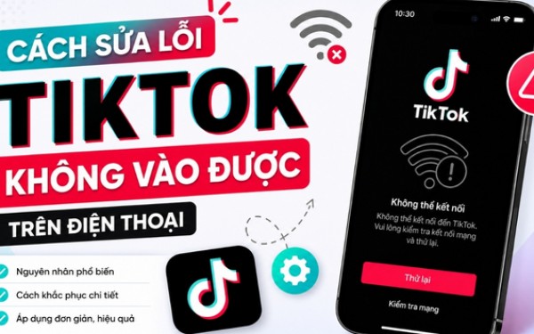 Cách sửa lỗi TikTok không vào được trên điện thoại thành công 100%