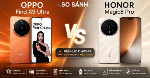 OPPO Find X9 Ultra vs Honor Magic 8 Pro: Chọn siêu phẩm Android nào năm nay?