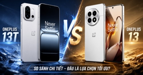 So sánh OnePlus 13T và OnePlus 13: Nên mua máy nào?