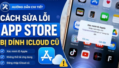 Cách sửa lỗi App Store dính iCloud cũ dứt điểm 100%
