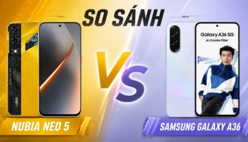 So sánh Nubia Neo 5 và Samsung Galaxy A36: Máy Nào tốt hơn với giá 6 triệu?