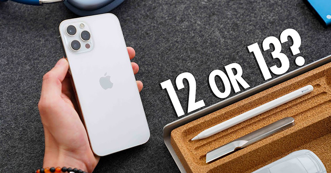 Có nên mua iphone 12 hay đợi iphone 13? Lời khuyên hữu ích nhất
