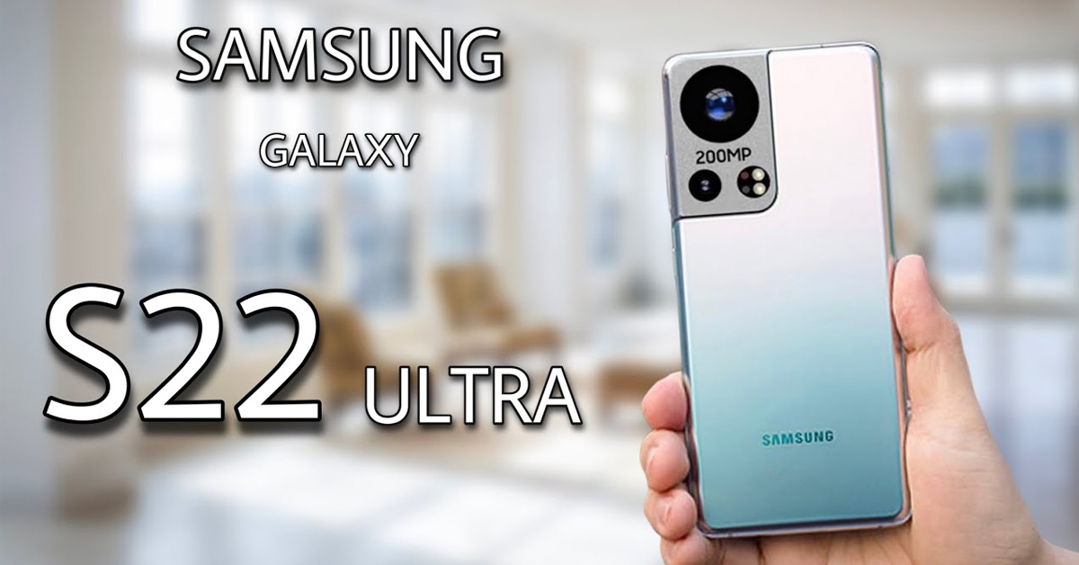 Rò rỉ cấu hình Galaxy S22 series: Camera đến 200MP, cùng chip Exynos với GPU AMD mới