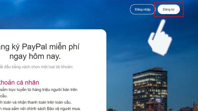 Cách đăng ký, tạo tài khoản PayPal bước 1
