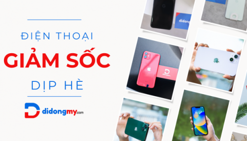 Top điện thoại giảm sốc dịp hè: Hàng loạt iPhone giảm chạm đáy
