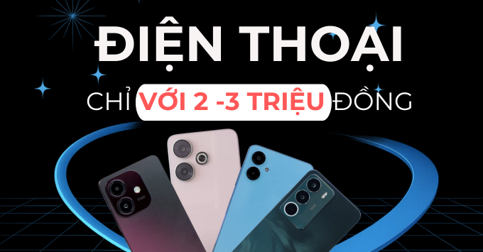 Top 8 điện thoại giá từ 2 đến 3 triệu cực đáng để đầu tư