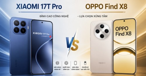 So sánh Xiaomi 17T Pro vs OPPO Find X8: Đâu là model dành cho bạn?