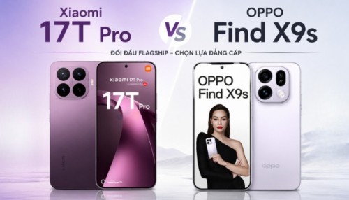 So sánh Xiaomi 17T Pro vs OPPO Find X9s: Có quá khó để chọn?