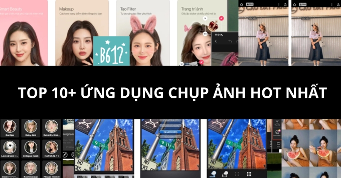 Điểm danh top 10+ ứng dụng chụp ảnh hot nhất hiện nay