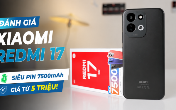 Đánh giá Xiaomi Redmi 17: Pin 7500mAh, giá từ 5 triệu!