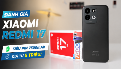 Đánh giá Xiaomi Redmi 17: Pin 7500mAh, giá từ 5 triệu!