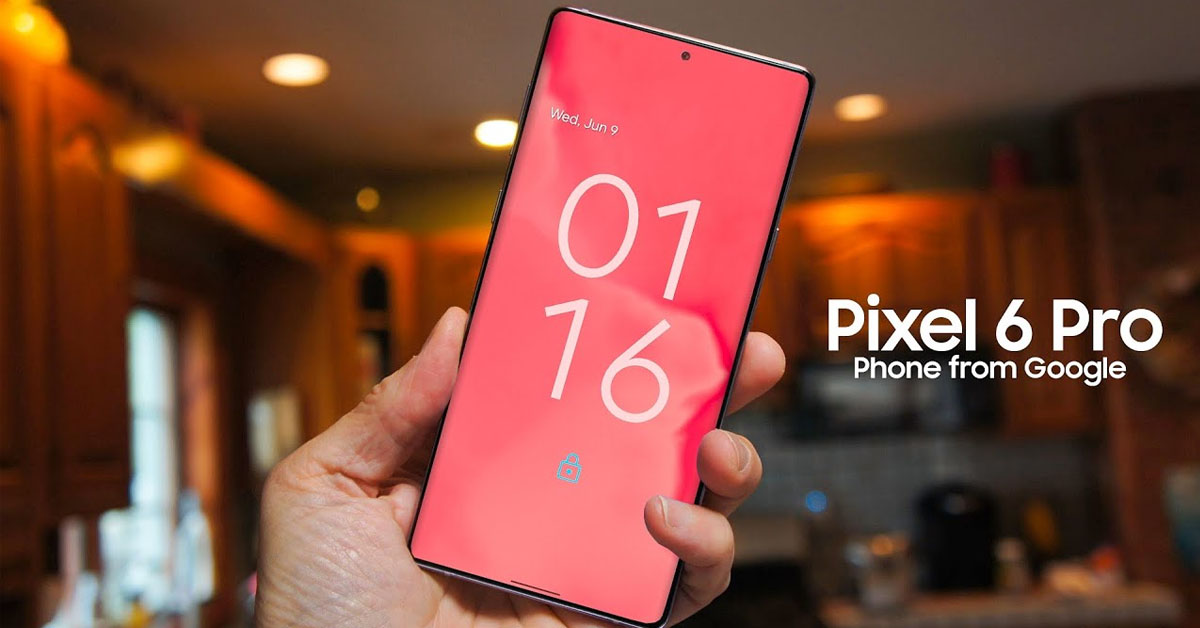 Google Pixel 6 Pro sắp ra mắt sẽ được trang bị những tính năng hấp dẫn nào?