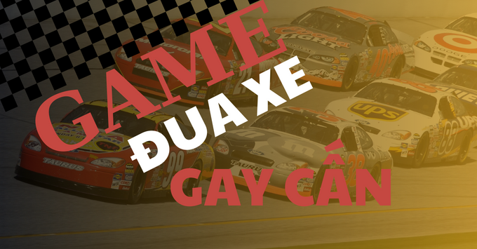 Những tựa game đua xe gay cấn ai cũng nên thử một lần