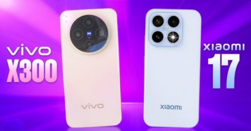 So sánh Vivo X300 và Xiaomi 17: Đâu là lựa chọn tốt hơn?