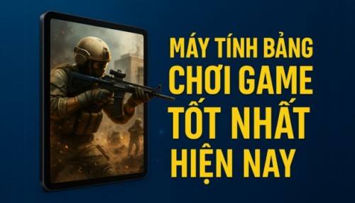 Top 15+ máy tính bảng chơi game đỉnh nhất 2025: Đa dạng các phân khúc