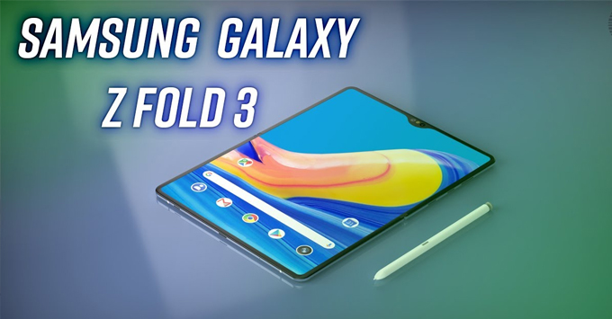 Thêm thông tin xác nhận Galaxy Z Fold 3 sẽ có khe cắm cho bút S Pen