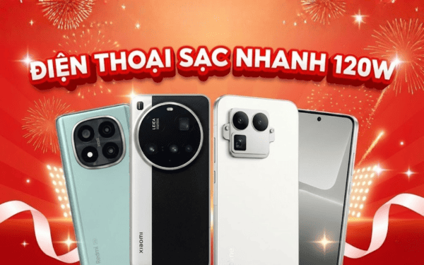 Top 6 điện thoại sạc nhanh 120W, hiệu năng vượt trội đáng mua nhất