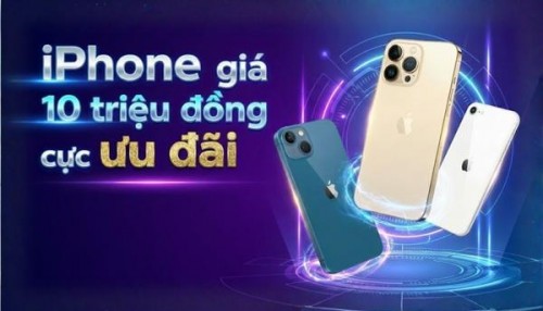 10 triệu mua được iPhone gì? 6 siêu phẩm bạn không thể bỏ qua