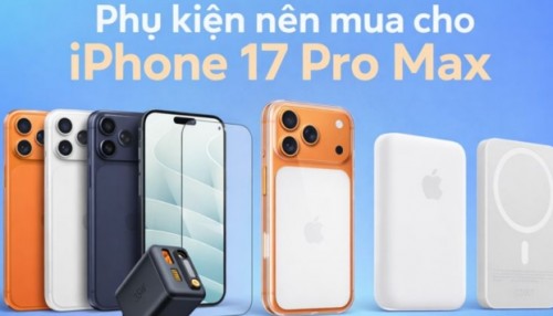 Top 10+ phụ kiện nên mua cho iPhone 17 Pro Max: Review thực tế sau 1 tháng sử dụng