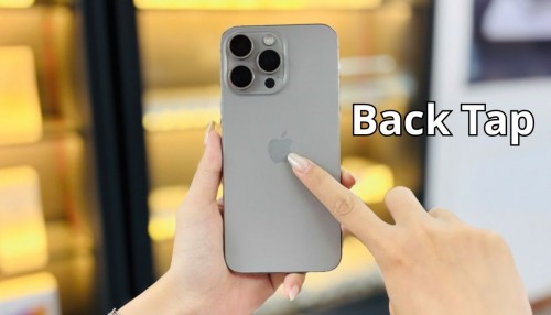Back Tap trên iPhone là gì? Hướng dẫn cách kích hoạt tính năng Back Tap chi tiết