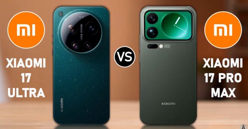 Nên mua Xiaomi 17 Ultra hay Xiaomi 17 Pro Max: Đâu là sự lựa chọn tốt hơn?