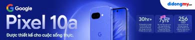 Google Pixel 10a cũ & mới giá tốt - Di Động Mỹ