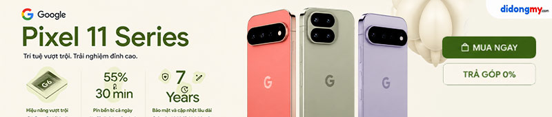 Pixel 11 Series, Giá cực tốt tại Di Động Mỹ